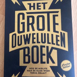 Het Grote Ouwelullen Boek: "Hoe de midlife man zichzelf oud maakt en de klok terug kan draaien"